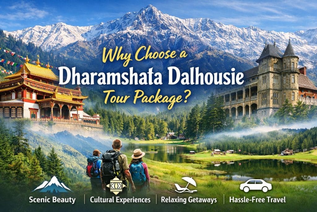Why Choose a Dharamshala Dalhousie Tour Package?